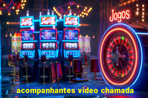 acompanhantes video chamada